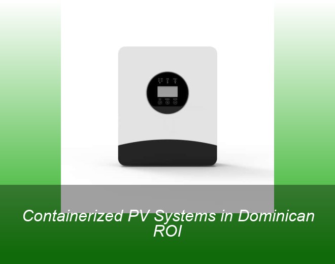 Containerized PV Systems in Dominican ROI